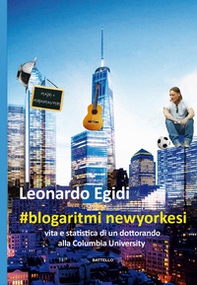 #blogaritmi newyorkesi. Vita e statistica di un dottorando alla Columbia University - Librerie.coop