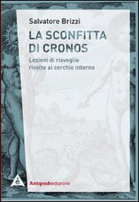 La sconfitta di Cronos. Lezioni di risveglio rivolte al cerchio interno - Librerie.coop