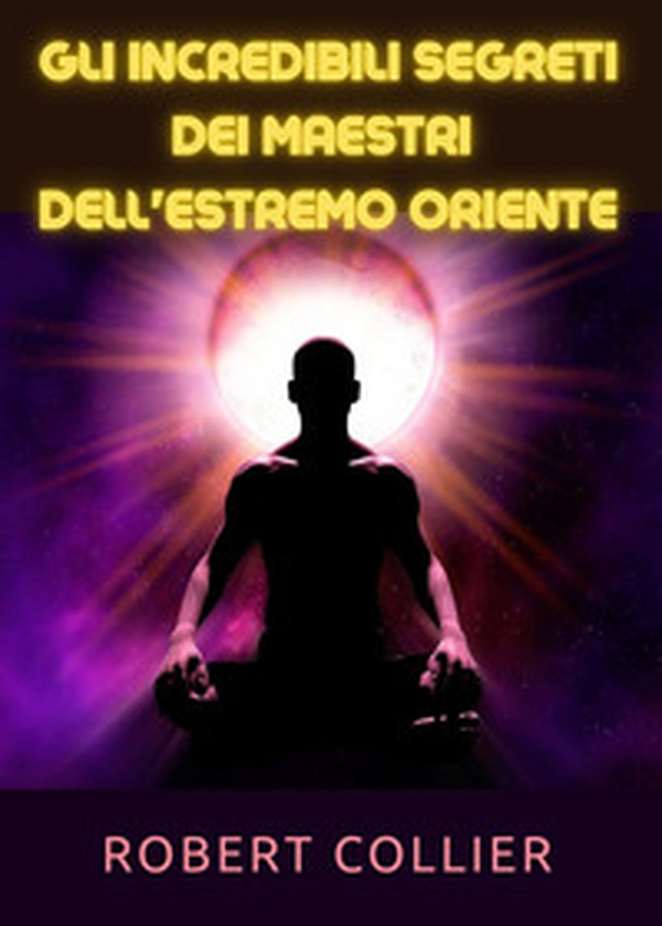 I segreti dei maestri dell'Estremo Oriente - Librerie.coop I segreti dei maestri dell'Estremo Oriente - Librerie.coop