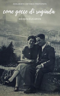 Come gocce di rugiada. Biografia di un artista - Librerie.coop