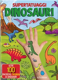 Dinosauri. Super tatuaggi - Librerie.coop