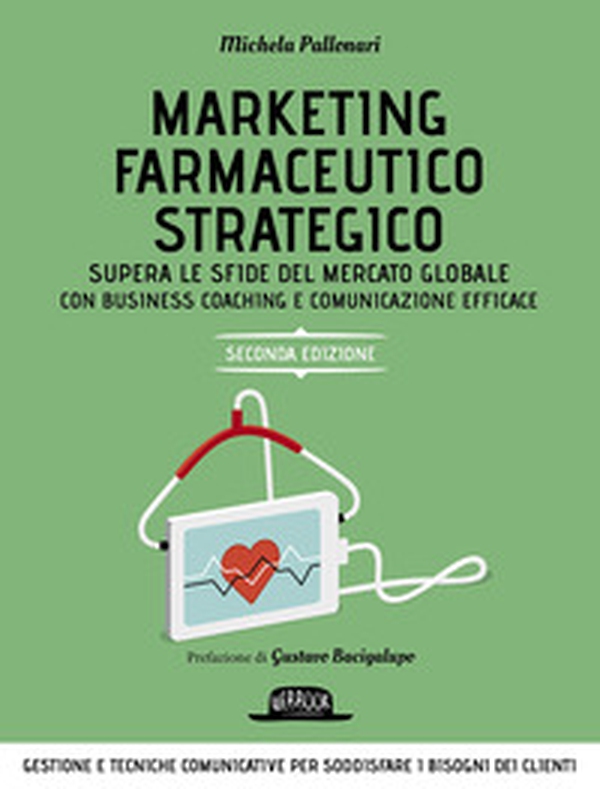 Marketing farmaceutico strategico. Supera le sfide del mercato globale con una gestione e comunicazione efficace - Librerie.coop Marketing farmaceutico strategico. Supera le sfide del mercato globale con una gestione e comunicazione efficace - Librerie.coop