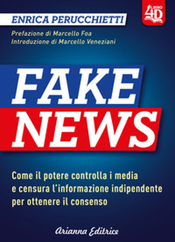 Fake news 4D. Come il potere controlla i media e censura l'informazione indipendente per ottenere il consenso - Librerie.coop Fake news 4D. Come il potere controlla i media e censura l'informazione indipendente per ottenere il consenso - Librerie.coop