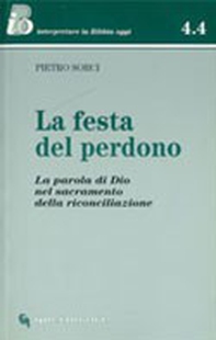 La festa del perdono. La parola di Dio nel sacramento della riconciliazione - Librerie.coop
