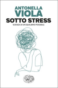 Sotto stress. Scienza di un equilibrio possibile - Librerie.coop