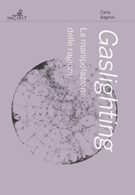 Gaslighting. La manipolazione delle ragioni - Librerie.coop