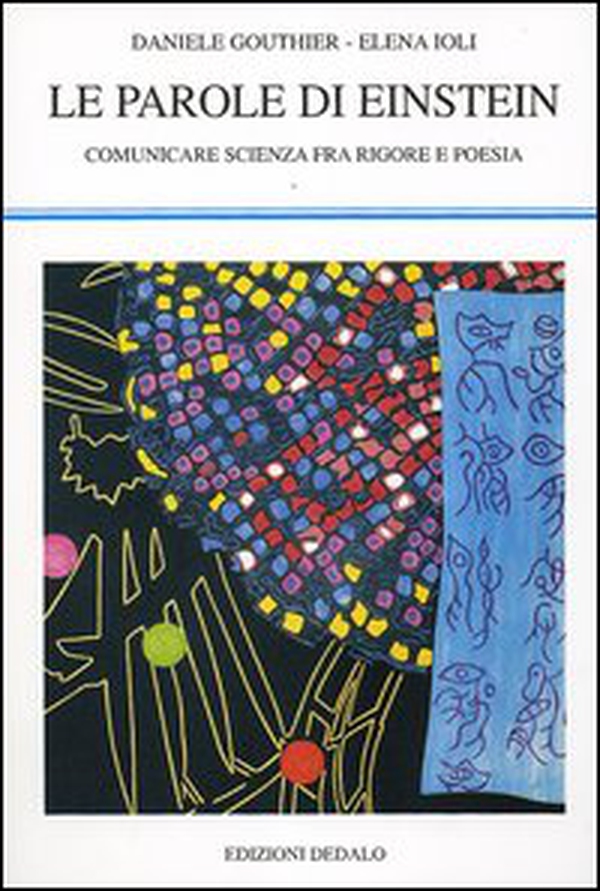 Le parole di Einstein. Comunicare scienza fra rigore e poesia - Librerie.coop Le parole di Einstein. Comunicare scienza fra rigore e poesia - Librerie.coop