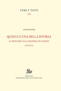 Questa è una bella istoria. Il processo alla badessa di Castro, 1573-1574 - Librerie.coop