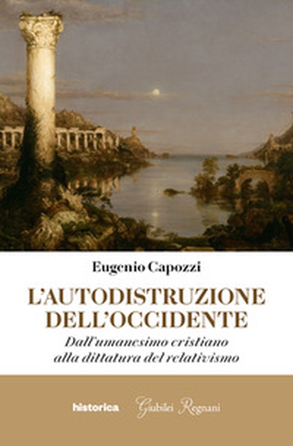 L'autodistruzione dell'Occidente. Dall'umanesimo cristiano alla dittatura del relativismo - Librerie.coop L'autodistruzione dell'Occidente. Dall'umanesimo cristiano alla dittatura del relativismo - Librerie.coop