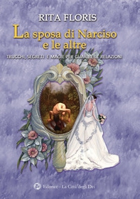 La sposa di Narciso e le altre. Trucchi, segreti e magie per guarire le relazioni - Librerie.coop