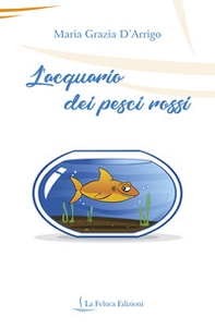 L'acquario dei pesci rossi - Librerie.coop L'acquario dei pesci rossi - Librerie.coop