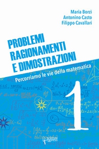 Problemi, ragionamenti e dimostrazioni. Percorriamo la via della matematica - Librerie.coop Problemi, ragionamenti e dimostrazioni. Percorriamo la via della matematica - Librerie.coop