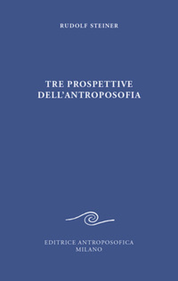 Tre prospettive dell'antroposofia - Librerie.coop Tre prospettive dell'antroposofia - Librerie.coop