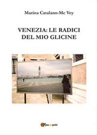 Venezia: le radici del mio glicine - Librerie.coop Venezia: le radici del mio glicine - Librerie.coop