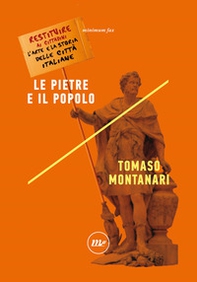 Le pietre e il popolo. Restituire ai cittadini l'arte e la storia delle città italiane - Librerie.coop Le pietre e il popolo. Restituire ai cittadini l'arte e la storia delle città italiane - Librerie.coop