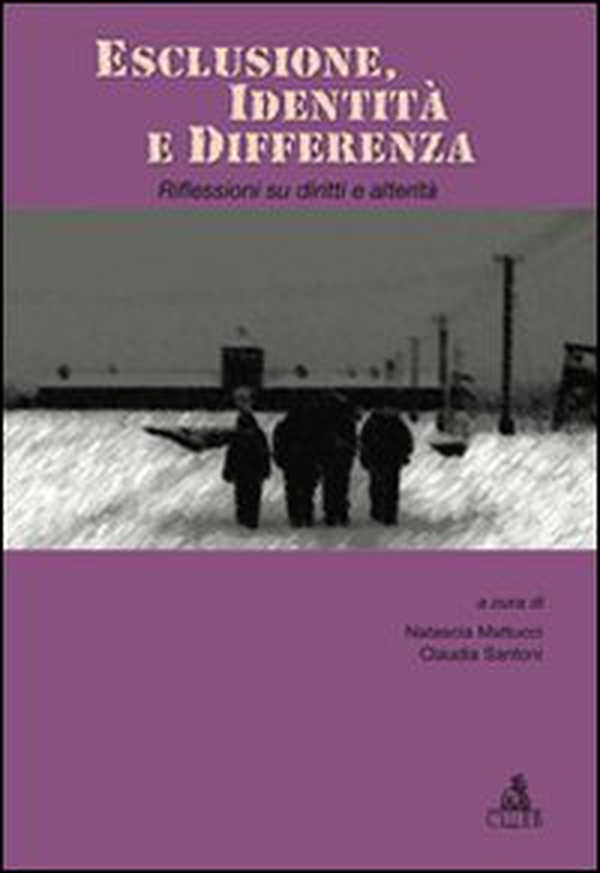 Esclusione, identità e differenza. Riflessioni su diritti e alterità - Librerie.coop Esclusione, identità e differenza. Riflessioni su diritti e alterità - Librerie.coop