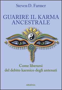 Guarire il karma ancestrale. Come liberarsi del debito karmico degli antenati - Librerie.coop