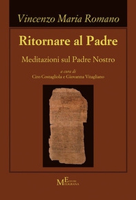Ritornare al Padre. Meditazioni sul Padre Nostro - Librerie.coop