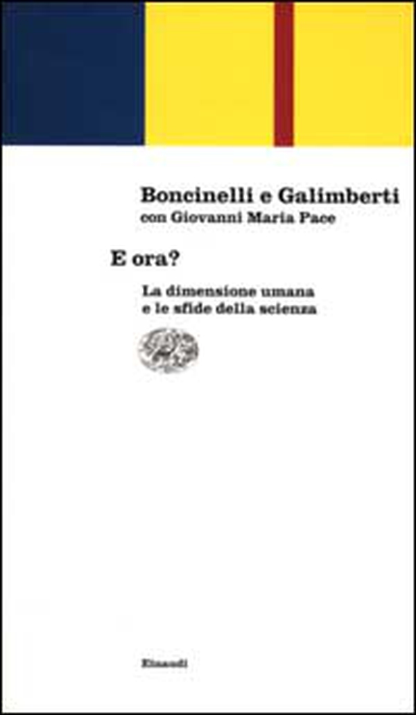 E ora? La dimensione umana e le sfide della scienza - Librerie.coop E ora? La dimensione umana e le sfide della scienza - Librerie.coop