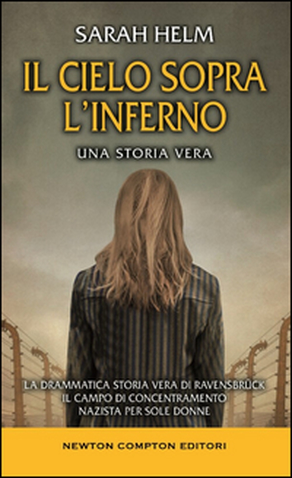 Il cielo sopra l'inferno. La drammatica storia vera di Ravensbrück il campo di concentramento nazista per sole donne - Librerie.coop Il cielo sopra l'inferno. La drammatica storia vera di Ravensbrück il campo di concentramento nazista per sole donne - Librerie.coop