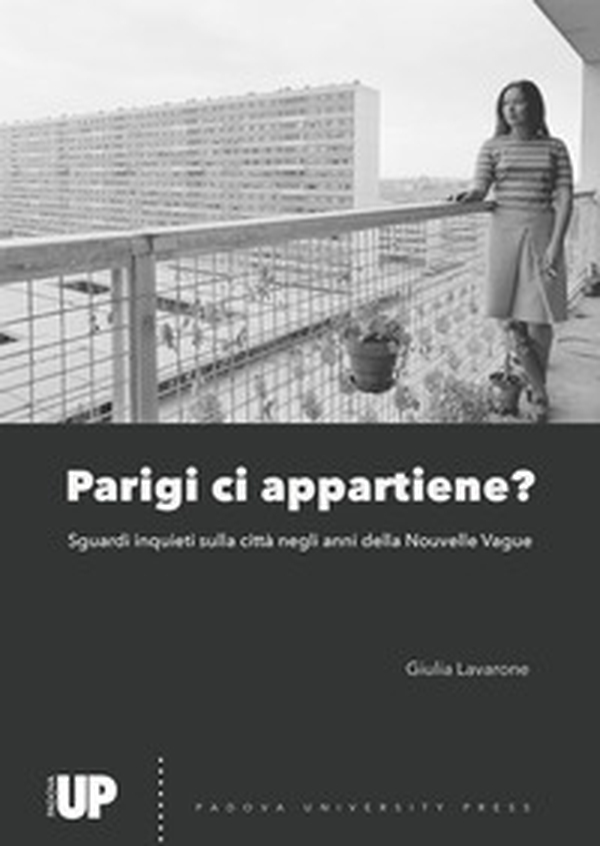 Parigi ci appartiene? Sguardi inquieti sulla città negli anni della Nouvelle Vague - Librerie.coop Parigi ci appartiene? Sguardi inquieti sulla città negli anni della Nouvelle Vague - Librerie.coop