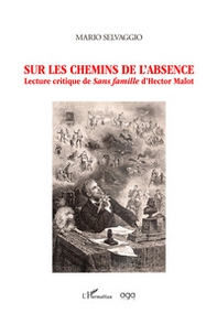 Sur les chemins de l'absence. Lecture critique de Sans famille d'Hector Malot - Librerie.coop