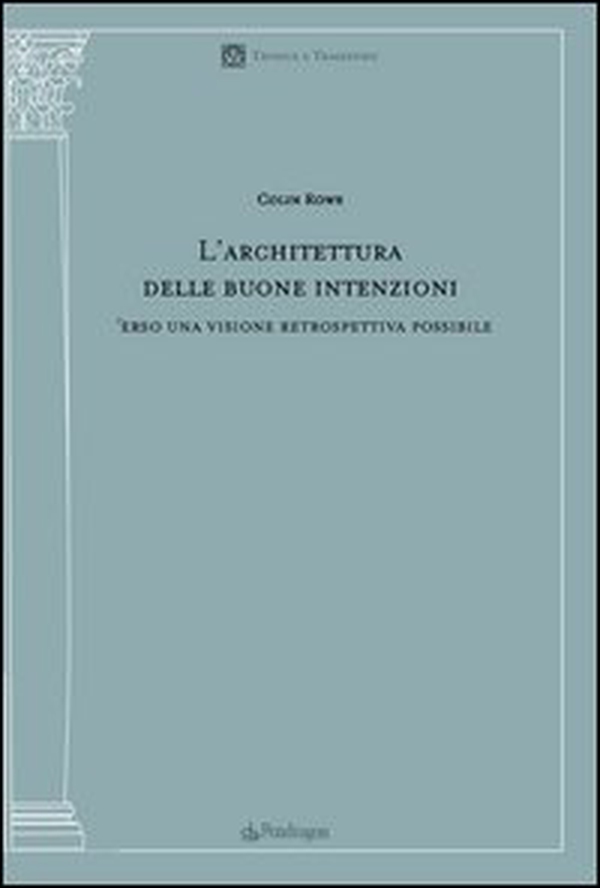 L'architettura delle buone intenzioni. Verso una visione retrospettiva possibile - Librerie.coop L'architettura delle buone intenzioni. Verso una visione retrospettiva possibile - Librerie.coop