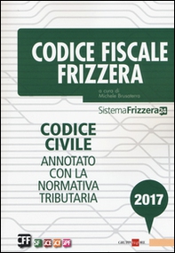 Codice fiscale Frizzera. Codice civile annotato con la normativa tributaria 2017 - Librerie.coop