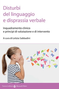 Disturbi del linguaggio e disprassia verbale. Inquadramento clinico e principi di valutazione e di intervento - Librerie.coop