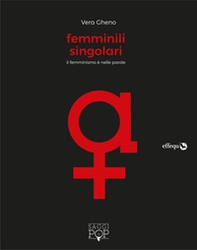 Femminili singolari. Il femminismo è nelle parole - Librerie.coop Femminili singolari. Il femminismo è nelle parole - Librerie.coop