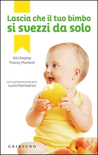 Lascia che il tuo bimbo si svezzi da solo - Librerie.coop