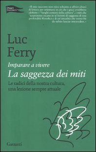 Imparare a vivere. La saggezza dei miti - Librerie.coop Imparare a vivere. La saggezza dei miti - Librerie.coop