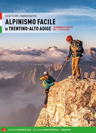 Alpinismo facile in Trentino Alto Adige. Vie normali e creste - Vol. 2 - Librerie.coop