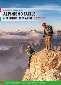 Alpinismo facile in Trentino Alto Adige. Vie normali e creste - Vol. 2 - Librerie.coop Alpinismo facile in Trentino Alto Adige. Vie normali e creste - Vol. 2 - Librerie.coop