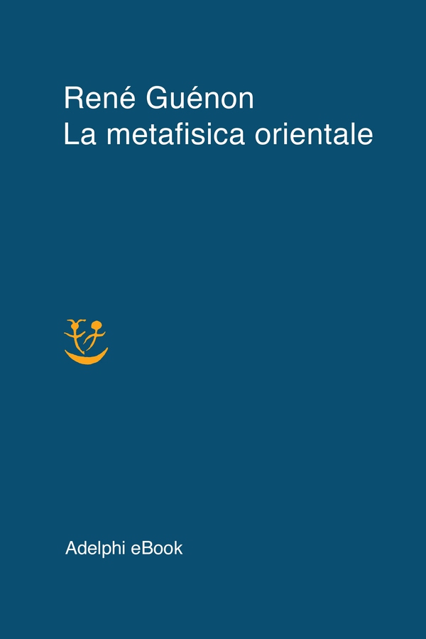 La metafisica orientale - Librerie.coop La metafisica orientale - Librerie.coop