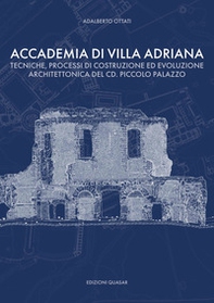 Accademia di Villa Adriana. Tecniche, processi di costruzione ed evoluzione architettonica del cd. piccolo palazzo - Librerie.coop Accademia di Villa Adriana. Tecniche, processi di costruzione ed evoluzione architettonica del cd. piccolo palazzo - Librerie.coop