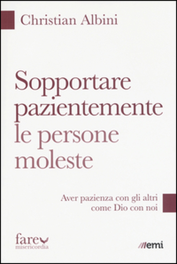 Sopportare pazientemente le persone moleste. Aver pazienza con gli altri come Dio con noi - Librerie.coop Sopportare pazientemente le persone moleste. Aver pazienza con gli altri come Dio con noi - Librerie.coop