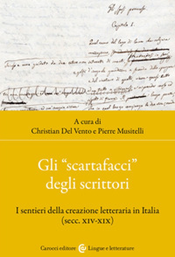 Gli «scartafacci» degli scrittori. I sentieri della creazione letteraria in Italia (secc. XIV-XIX) - Librerie.coop Gli «scartafacci» degli scrittori. I sentieri della creazione letteraria in Italia (secc. XIV-XIX) - Librerie.coop