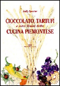 Cioccolato, tartufi e altri tesori della cucina piemontese - Librerie.coop Cioccolato, tartufi e altri tesori della cucina piemontese - Librerie.coop