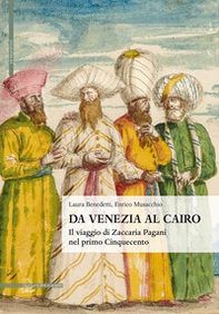 Da Venezia al Cairo. Il viaggio di Zaccaria Pagani nel primo Cinquecento - Librerie.coop Da Venezia al Cairo. Il viaggio di Zaccaria Pagani nel primo Cinquecento - Librerie.coop