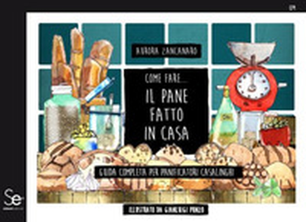 Come fare... il pane fatto in casa. Guida completa per panificatori casalinghi - Librerie.coop Come fare... il pane fatto in casa. Guida completa per panificatori casalinghi - Librerie.coop