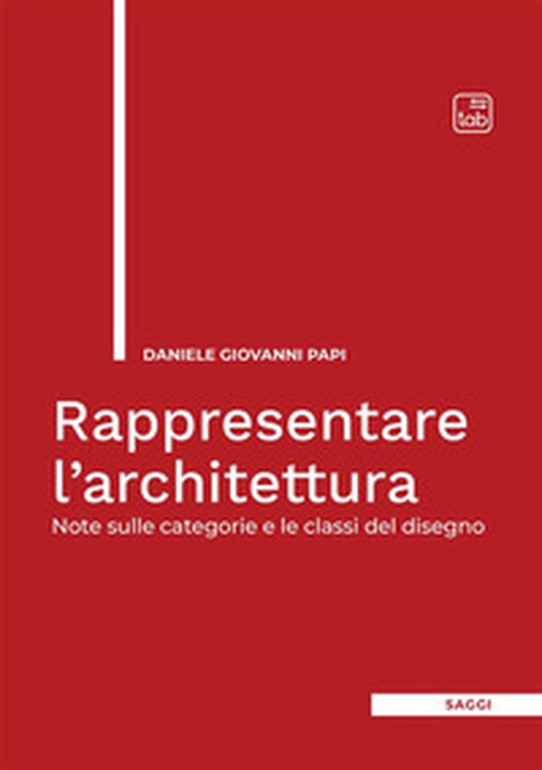 Rappresentare l'architettura. Note sulle categorie e le classi del disegno - Librerie.coop Rappresentare l'architettura. Note sulle categorie e le classi del disegno - Librerie.coop