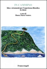 In cammino. Idee e strumenti per l'esperienza filosofica in classe - Librerie.coop