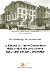 Le banche di Credito Cooperativo dalle origini alla costituzione dei Gruppi Bancari Cooperativi - Librerie.coop