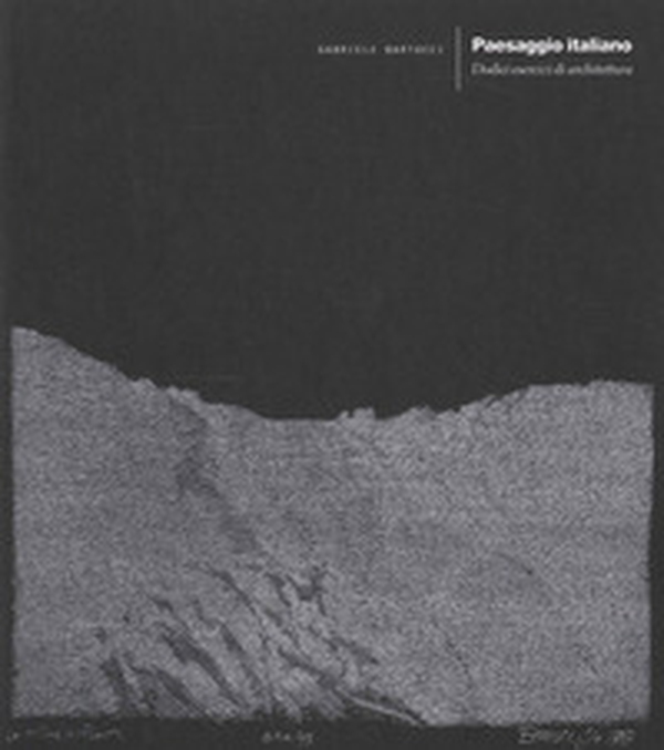 Paesaggio italiano. Dodici esercizi di architettura - Librerie.coop Paesaggio italiano. Dodici esercizi di architettura - Librerie.coop