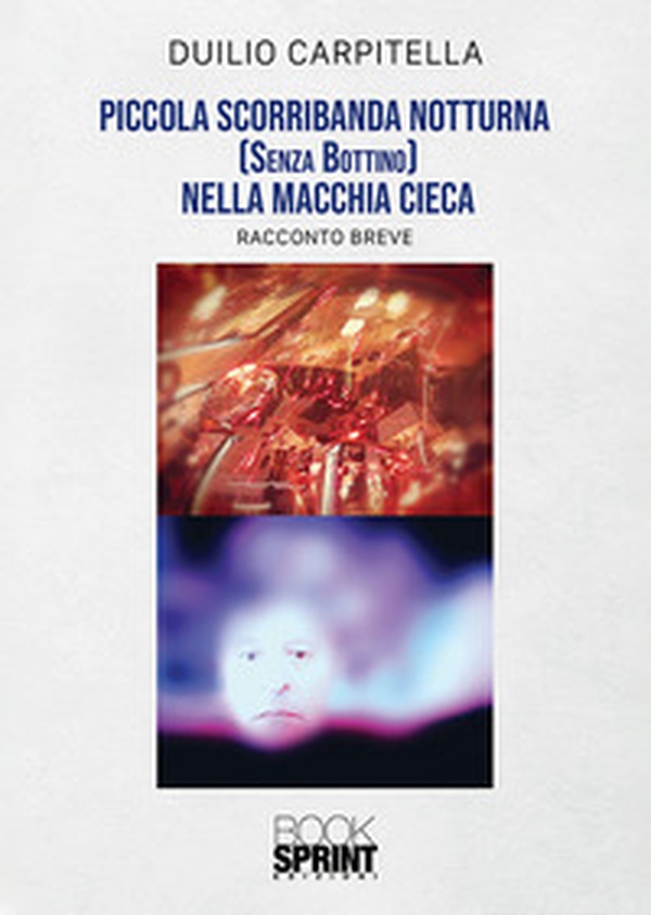Piccola scorribanda notturna (senza bottino) nella macchia cieca - Librerie.coop Piccola scorribanda notturna (senza bottino) nella macchia cieca - Librerie.coop