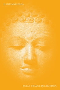 Dhammapada. Sulle tracce del Buddha. Ediz. italiana, inglese, latina e pali - Librerie.coop Dhammapada. Sulle tracce del Buddha. Ediz. italiana, inglese, latina e pali - Librerie.coop