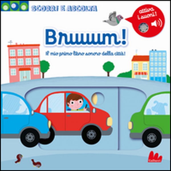 Bruuum! Il mio primo libro sonoro della città! - Librerie.coop Bruuum! Il mio primo libro sonoro della città! - Librerie.coop