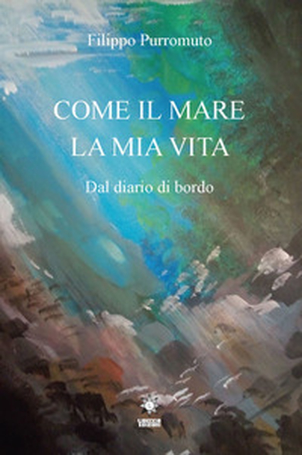 Come il mare la mia vita. Dal diario di bordo - Librerie.coop Come il mare la mia vita. Dal diario di bordo - Librerie.coop