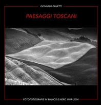Paesaggi toscani. Fotografie in bianco e nero 1989-2014. Ediz. italiana e inglese - Librerie.coop Paesaggi toscani. Fotografie in bianco e nero 1989-2014. Ediz. italiana e inglese - Librerie.coop
